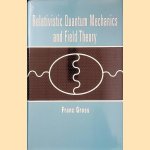 Relativistic Quantum Mechanics and Field Theory door Franz Gross