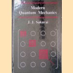 Modern Quantum Mechanics door J.J. Sakurai