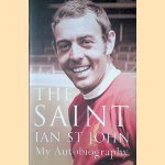 The Saint: My Autobiography door Ian St.John