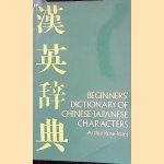 Beginner's Dictionary Of Chinese-Japanese Characters: With Common Abbreviations, Variants, and Numerous Compounds door Arthur Rose-Innes