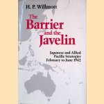 The Barrier and the Javelin: Japanese and Allied Strategies: February to June 1942 door H.P. Willmott