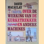 Over de werking van de kurketrekker en andere machines door David Macaulay