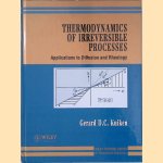 Thermodynamics of Irreversible Processes: Applications to Diffusion and Rheology door Gerard D. C. Kuiken