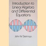 Introduction to Linear Algebra and Differential Equations door John W. Dettman