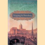 Mapping St. Petersburg: Imperial Texts and Cityshape door Julie A. Buckler