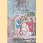 Eros Revived: Erotica of the Enlightenment in England and America door Peter Wagner