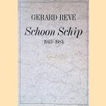 Schoon Schip 1945-1984 door Gerard Reve