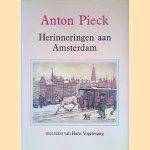 Anton Pieck: Herinneringen aan Amsterdam door Hans Vogelesang