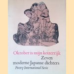 Oktober is mijn keizerrijk: zeven moderne Japanse dichters: Tamura Ryuuichi, Yamamoto Taroo, Kawasaki Hiroshi, Ooka Makoto, Shiraishi Kazuko, Tanikawa Shuntaroo, Terayama Shuuji door Pim de Vroomen e.a.