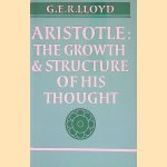 Aristotle: The Growth and Structure of his Thought door Sarah Broadie