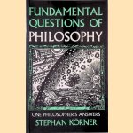 Fundamental Questions in Philosophy: One Philosopher's Answers door Stephan Korner