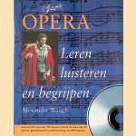 Opera: Leren, luisteren en begrijpen door Alexander Waugh