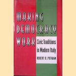 Making Democracy Work: Civic Traditions in Modern Italy door Robert D. Putnam