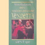 Een middeleeuws vendetta: Gent 1300 door Wim Blockmans