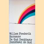 De God denkbaar, denkbaar de God door Willem Frederik Hermans