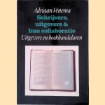 Schrijvers, uitgevers en hun collaboratie. Deel 4: uitgevers en boekhandelaren door Adriaan Venema