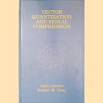 Vector Quantization and Signal Compression door Allen Gersho e.a.