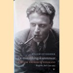 De Mislukkingskunstenaar: Willem Frederik Hermans: Biografie, Deel 1 1921-1952 door Willem Otterspeer