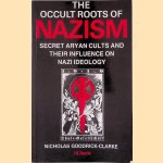 The Occult Roots of Nazism: Their Aryan Cults and Their Influence on Nazi Ideology door Nicholas Goodrick-Clarke