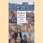 Krakow: Culturele hoofdstad van Europa: een gids door Jo Govaerts