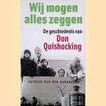 Wij mogen alles zeggen: De geschiedenis van Don Quishocking door Patrick van den Hanenberg