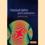 Classical Optics and Its Applications door Masud Mansuripur