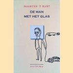 De man met het glas: over F.B. Hotz door Maarten 't Hart