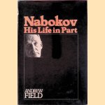 Nabokov: His Life in Part door Andrew Field