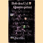 Quatro primi: Vogels kijken; Een zachte fluittoon; Met een voet in het graf; De ontwikkeling van een woede door Bob den Uyl