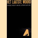 Het laatste woord: Haagse nacht van de literatuur 1987 door Adriaan Bontebal e.a.