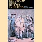 The Oxford Book of Literary Anecdotes door James Sutherland