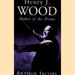 Henry J. Wood: Maker of the Proms
Arthur Jacobs
€ 12,50