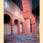 Romaanse kunst: architectuur, beeldhouwkunst, schilderkunst door Rolf Toman