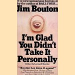 I'm glad you didn't take it personally
Jim Bouton e.a.
€ 9,00