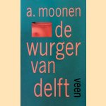 De wurger van Delft: verhalen door A. Moonen