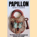 Papillon: the greatest true story of escape and adventure ever written! door Henri Charrière