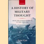 A History of Military Thought: From the Enlightenment to the Cold War door Azar Gat