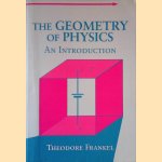 The Geometry of Physics: An Introduction door Theodore Frankel