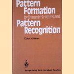 Pattern Formation by Dynamic Systems and Pattern Recognition: Proceedings of the International Symposium on Synergetics at Schloss Elmau, Bavaria, April 30 - May 5, 1979 door H. Haken