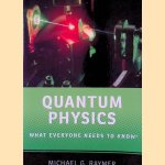 Quantum Physics: What Everyone Needs to Know door Michael Raymer