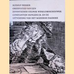 Observaties van een zeventiende-eeuwse wereldbeschouwer: Constantijn Huygens jr en de uitvinding van het moderne dagboek door Rudolf Dekker