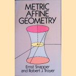 Metric Affine Geometry door Ernst Snapper e.a.