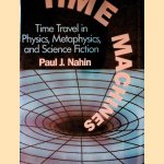 Time Machines: Time Travel in Physics, Metaphysics and Science Fiction door Paul J. Nahin