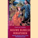 Nieuwe Bijbelse miniaturen: over Jakob, Ruth, Job, Esther, Judas, Maria Magdalena en Jezus door Carel ter Linden