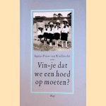 Vin-je dat we een hoed op moeten? door Agnes Pauw van Wieldrecht