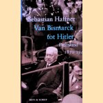 Van Bismarck tot Hitler: Duitsland 1871-1945 door Sebastian Haffner