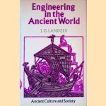 Engineering in the Ancient World door J.G. Landels