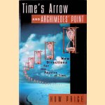 Time's Arrow and Archimedes' Point: New Directions for the Physics of Time door Huw Price