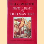 New Light on Old Masters door Ernst H. Gombrich