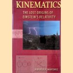 Kinematics: The Lost Origins of Einstein's Relativity door Albert A. Martinez